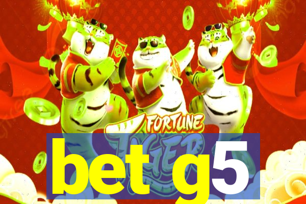 bet g5